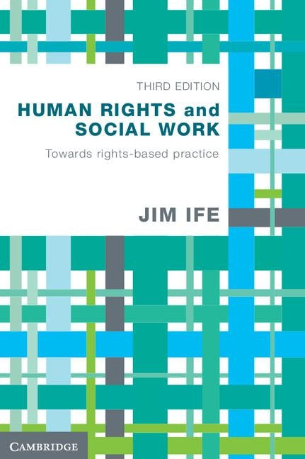 Human Rights and Social Work: Towards Rights-Based Practice by Ife, Jim