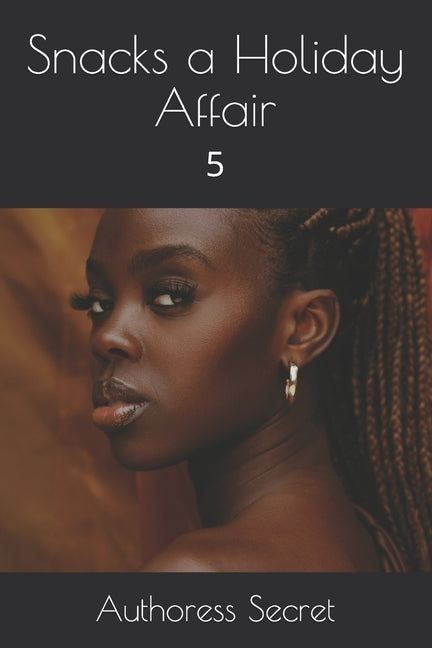 Snacks a Holiday Affair: 5 by Secret, Authoress