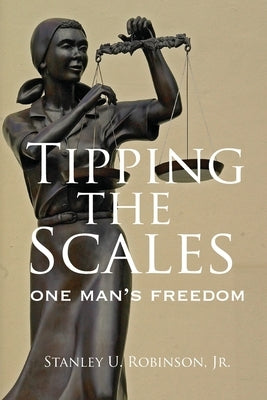 Tipping the Scales: One Man's Freedom by Robinson, David R.