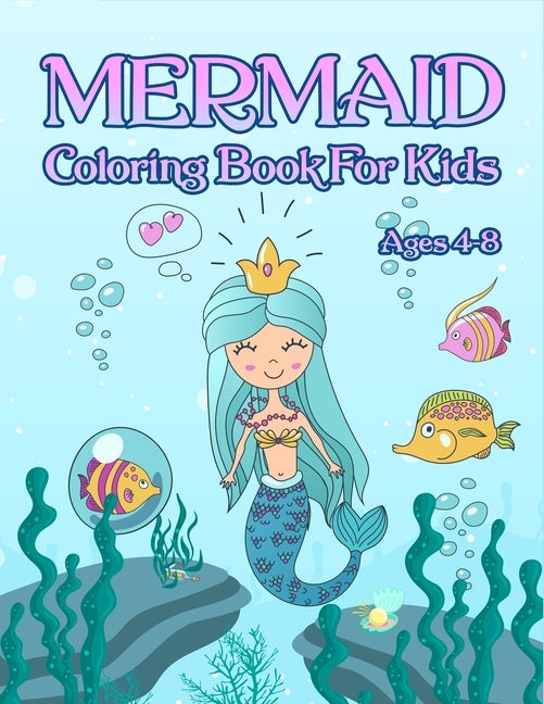 Mermaid Coloring Book: For Kids Ages 4-8: Adorable Cute And Unique Coloring Pages For Girls by Publishing, Sweetpanda