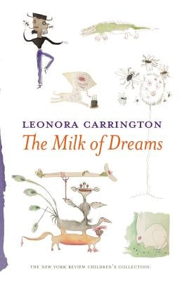 The Milk of Dreams by Carrington, Leonora