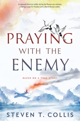 Praying with the Enemy by Collis, Steven T.