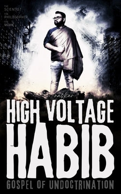 High Voltage Habib: Gospel of Undoctrination by Naskar, Abhijit