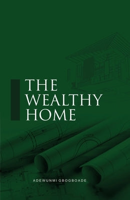 The Wealthy Home by Gbogboade, Adewunmi