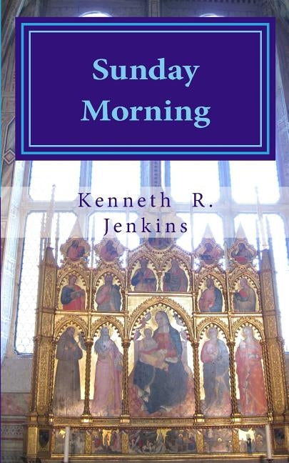 Sunday Morning: poetry by Jenkins, Kenneth R.
