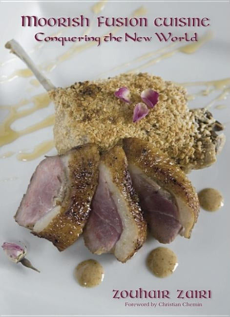 Moorish Fusion Cuisine: Conquering the New World by Zairi, Zouhair