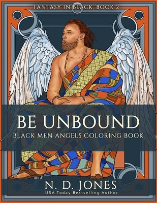 Be UnBound: Black Men Angels Coloring Book by Sirana, Ika