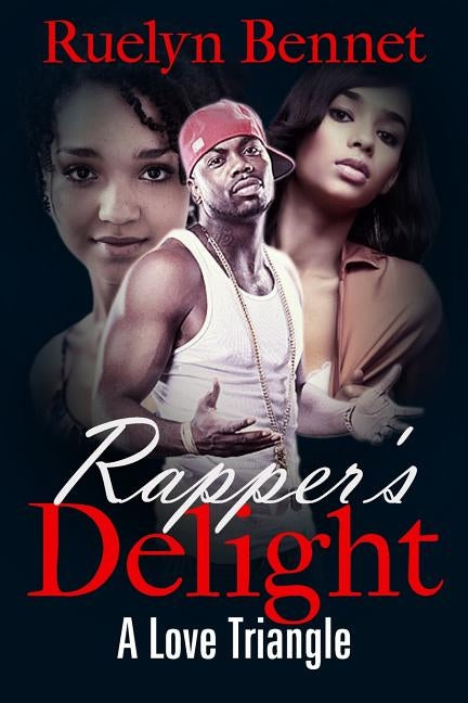 Rapper's Delight: The Love Triangle by Bennet, Ruelyn