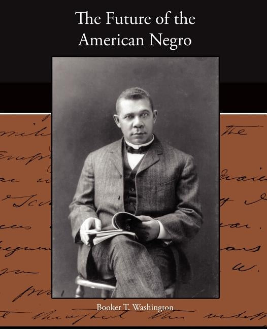 The Future of the American Negro by Washington, Booker T.