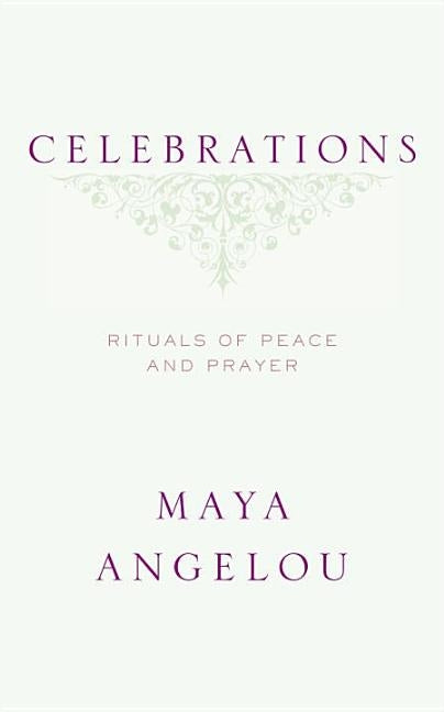 Celebrations: Rituals of Peace and Prayer by Angelou, Maya