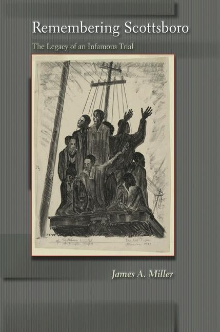 Remembering Scottsboro: The Legacy of an Infamous Trial by Miller, James A.