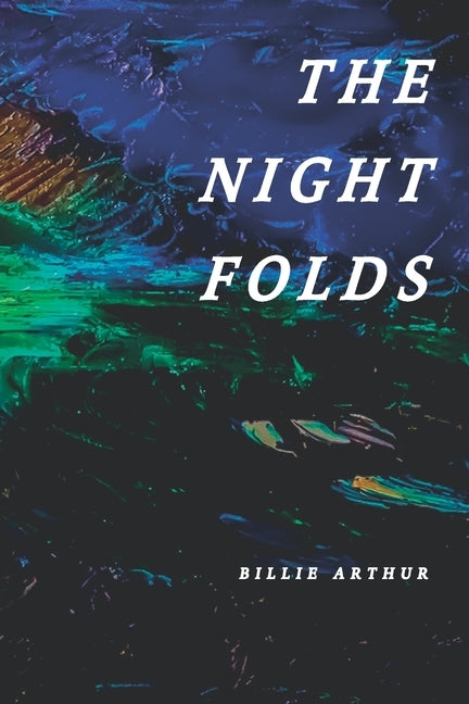 The Night Folds by Arthur, Billie
