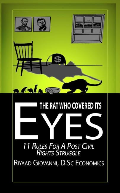 The Rat Who Covered Its Eyes: 11 Rules For A Post Civil Rights Struggle by Giovanni, Riyaad