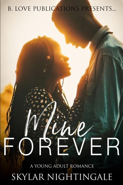 Mine Forever: A Young Adult Romance by Nightingale, Skylar