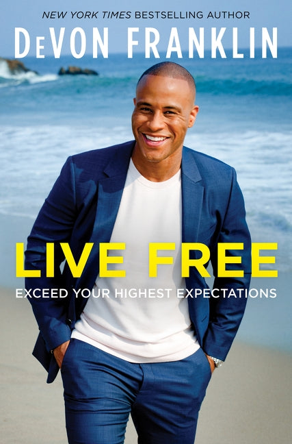 Live Free: Exceed Your Highest Expectations by Franklin, Devon