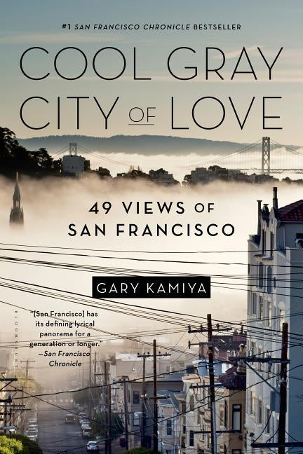 Cool Gray City of Love: 49 Views of San Francisco by Kamiya, Gary