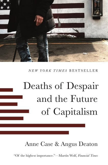 Deaths of Despair and the Future of Capitalism by Case, Anne