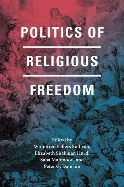 Politics of Religious Freedom by Sullivan, Winnifred Fallers