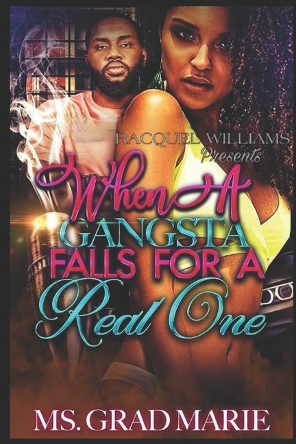 When a Gangsta Falls for a Real One by Marie, Grad
