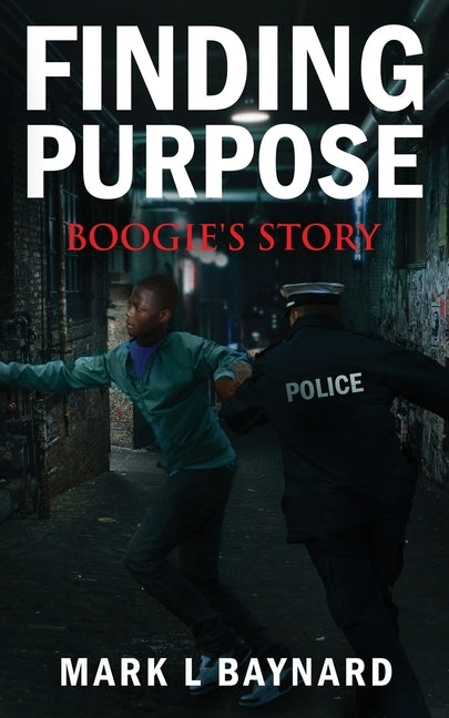 Finding Purpose: Boogie's Story by Baynard, Mark L.