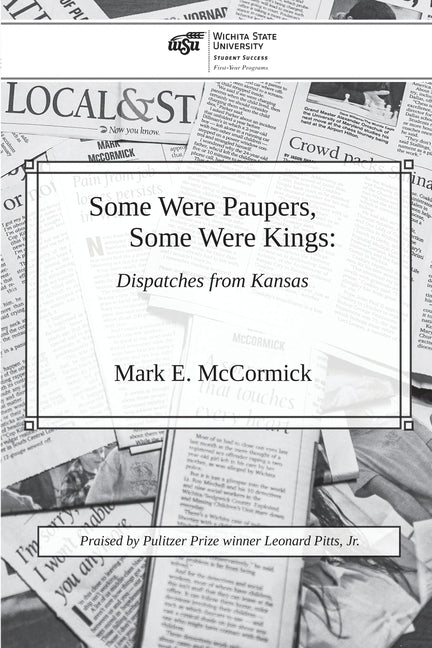 Some Were Paupers, Some Were Kings: Dispatches from Kansas by McCormick, Mark E.
