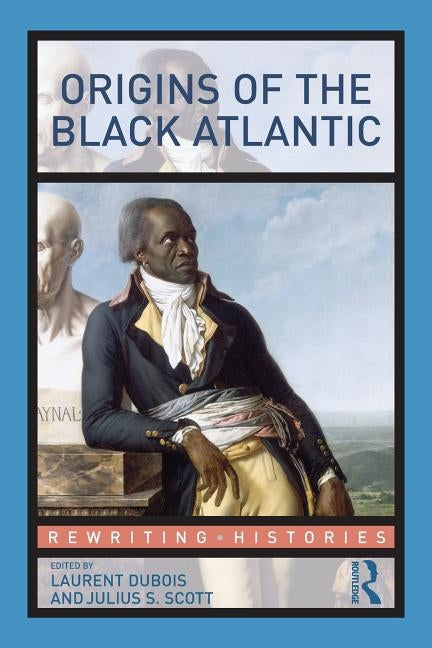 Origins of the Black Atlantic by DuBois, Laurent