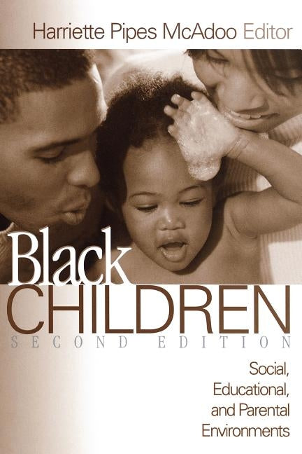 Black Children: Social, Educational, and Parental Environments by McAdoo, Harriette Pipes