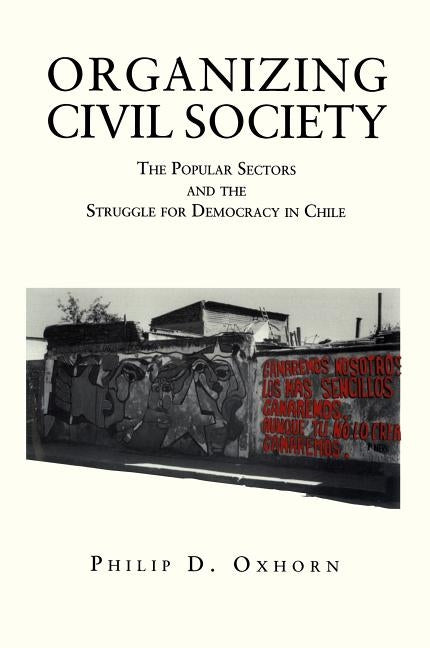 Organizing Civil Society - Ppr. by Oxhorn, Philip D.
