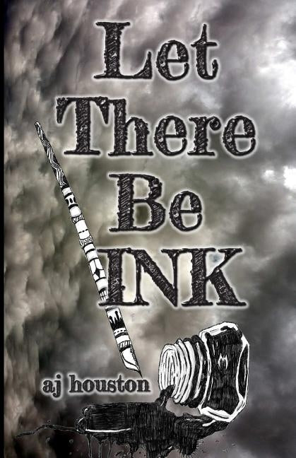 Let There Be INK by Houston, Aj