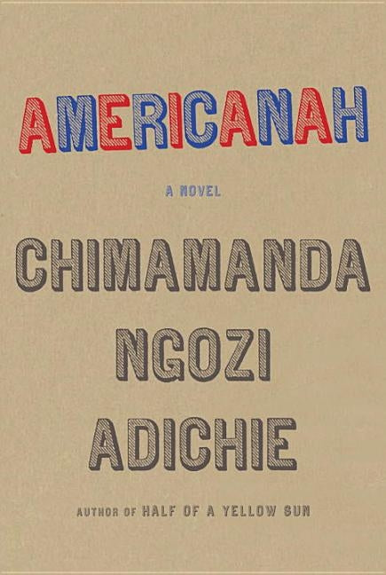 Americanah by Adichie, Chimamanda Ngozi