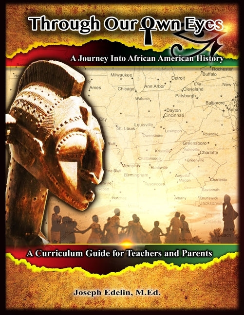 Through Our Own Eyes: A Journey Into African American History by Edelin, Joseph