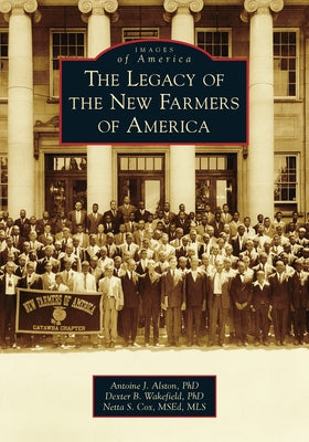 The Legacy of the New Farmers of America by Alston, Antoine J.