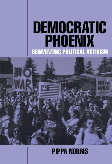 Democratic Phoenix: Reinventing Political Activism by Norris, Pippa