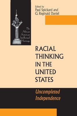 Racial Thinking in the United States: Uncompleted Independence by Spickard, Paul