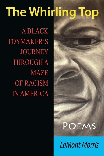 The Whirling Top: A Black Toymaker's Journey Through a Maze of Racism in America by Morris, Lamont