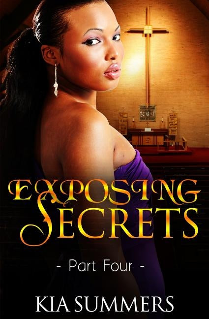 Exposing Secrets 4 by Summers, Kia