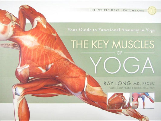 The Key Muscles of Yoga by Long, Ray