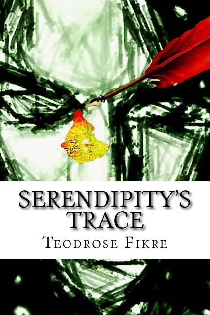 Serendipity's Trace by Fikre, Teodrose