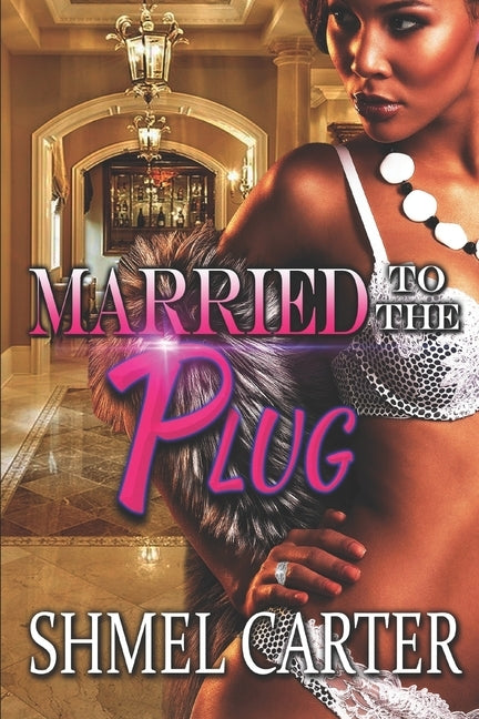 Married to the Plug by Carter, Shmel