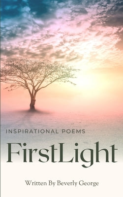 First Light: Poetry by George, Beverly