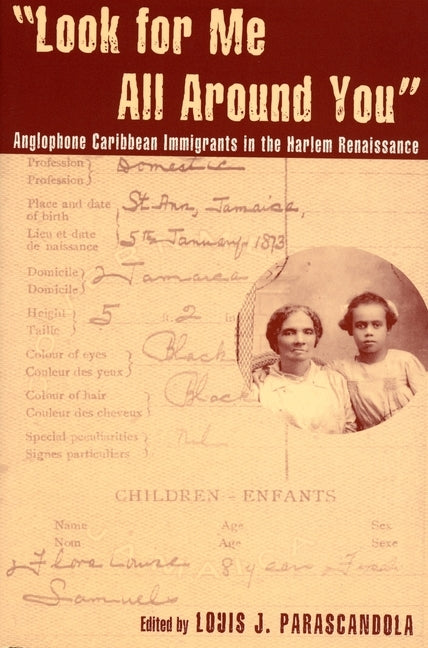 Look for Me All Around You: Anglophone Caribbean Immigrants in the Harlem Renaissance by Garvey, Amy Ashwood