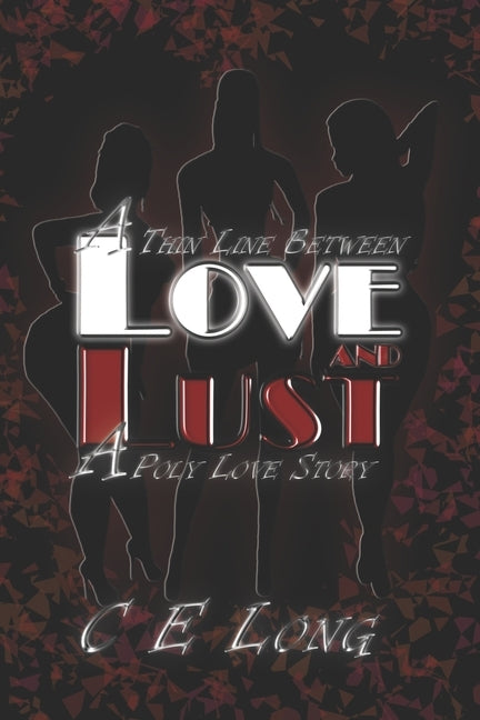 A Thin Line Between Love and Lust: A Poly Love Story by Long, C. E.
