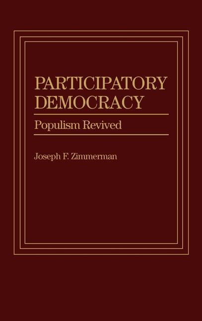 Participatory Democracy: Populism Revived by Zimmerman, Joseph Francis