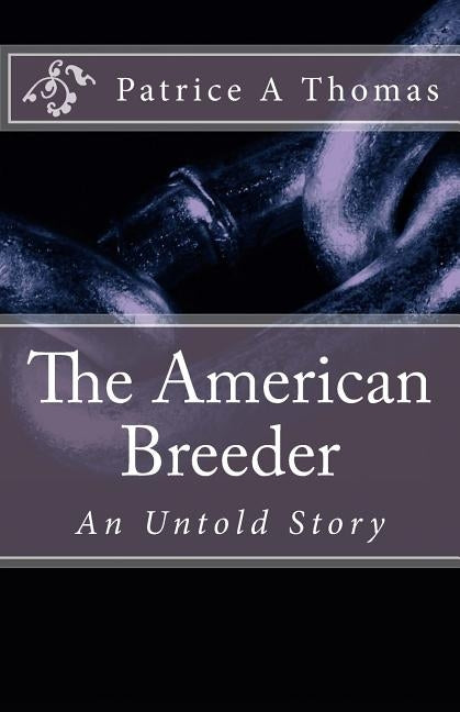 The American Breeder: An Untold Story by Thomas, Patrice a.