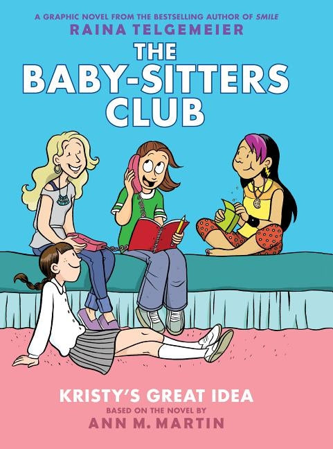 Kristy's Great Idea (the Baby-Sitters Club Graphic Novel #1): A Graphix Book (Revised Edition), 1: Full-Color Edition by Telgemeier, Raina