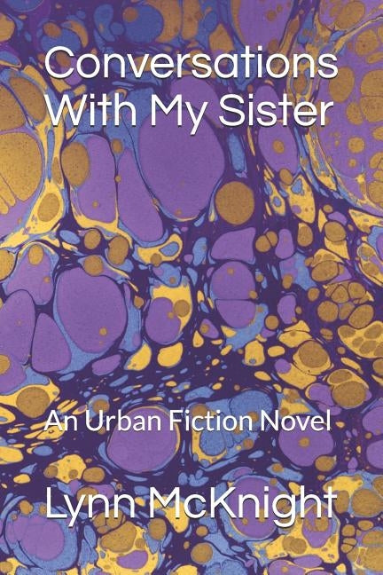 Conversations With My Sister: An Urban Fiction Novel by McKnight, Lynn