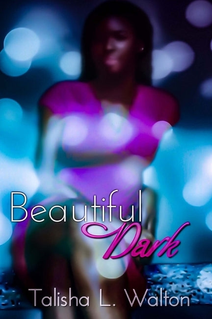 Beautiful Dark by Walton, Talisha L.