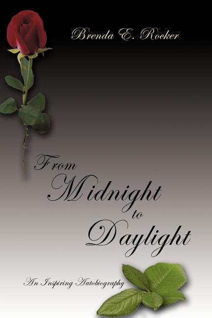 From Midnight to Daylight: An Inspiring Autobiography by Rocker, Brenda E.