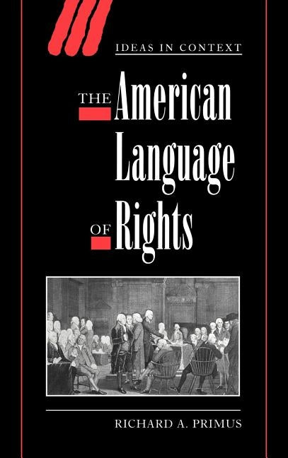 The American Language of Rights by Primus, Richard A.