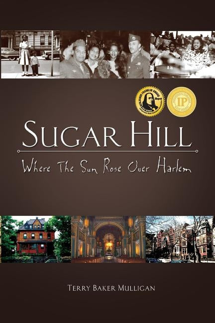 Sugar Hill: Where The Sun Rose Over Harlem by Mulligan, Terry Baker